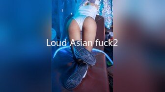 Loud Asian fuck2