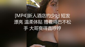 [MP4/ 1020M]&nbsp;&nbsp; 再约牛仔裤美妞&nbsp;&nbsp;超近视角深喉扣穴&nbsp;&nbsp;很敏感没搞几下就高潮&nbsp;&nbsp;后入撞击屁股啪啪声