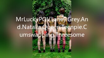 MrLuckyPOV.Laney.Grey.And.Natalia.Queen.Teenpie.Cumswapping.Threesome